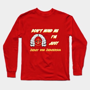 Don't Mind Me I'm Just Judgy Von Judgerson Long Sleeve T-Shirt